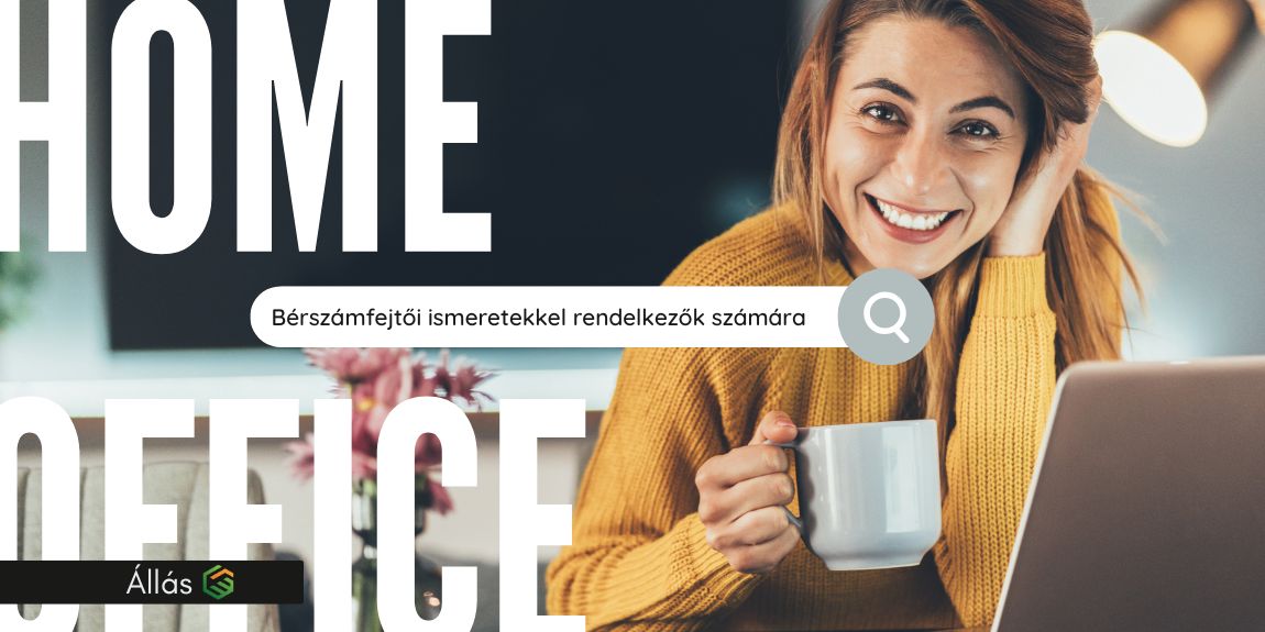 Home Office pozíció bérszámfejtői ismeretekkel rendelkezők számára